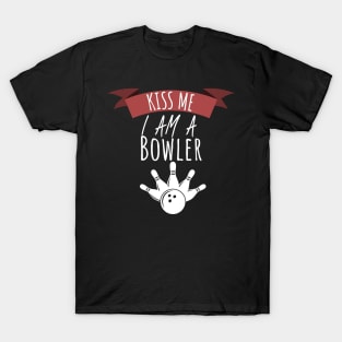 Bowling kiss me i am a bowler T-Shirt